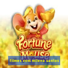 filmes com milena santos